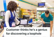 A Customer Tried To Game The System, But This Woman Knew Exactly What He Was Trying To Do