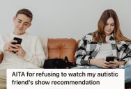 Woman Politely Declined To Watch Her Best Friend’s Favorite Show, So He Became Petty And Made Fun Of Her
