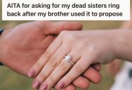 Woman Decided To Keep Her Late Sister’s Ring As Something To Remember Her By, But Her Brother Used That Ring To Propose To His Girlfriend
