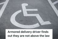 Employee Reported An Armored Truck Driver Who Would Always Block The Handicap Parking Spots, So The Driver Got Ticketed Five Times