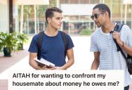 Student Agreed To Cover His Housemate’s Rent For A Month, But Months Later, He’s Upset That His Housemate Hasn’t Paid Him Back Yet