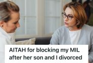 Her Mother-In-Law Still Contacts Her Despite Being Divorced From Her Ex-Husband, So She’s Thinking About Blocking Her On All Platforms