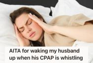 Wife Gets Constantly Woken Up By The Whistling Sound Of Her Husband’s CPAP Machine, So She Wakes Him Up To Fix The Problem