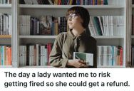 Customer Wants To Return A Book, But The Employee Tells Her He Can’t Give Her A Refund Since The Return Window Has Passed