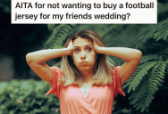 Bride And Groom Want The Bridesmaids And Groomsmen To Wear Football Jerseys At The Reception, But One Bridesmaid Doesn’t Want To Spend The Money