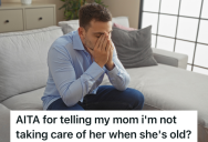 Ever Since He Got A Job, His Mom Expected Him To Give Her Money, But Now That He Is All Grown Up With A Family Of His Own, He Refuses