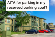 Her Apartment Comes With A Reserved Parking Spot, But Someone Else Keeps Parking There