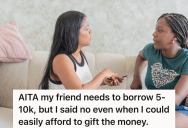 Woman Wanted To Help Her Friend Pay Off Her Debt, But She’s Wondering If It Would Do More Harm Than Good