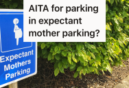 All Of The Disabled Parking Spots Were Taken, So A Driver Parked In An Expectant Mother Parking Spot Instead