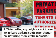 He Was Okay With His Neighbor Parking In His Private Space Because He Wasn’t Using It, But After A While He’s Wanted To Put A Stop To It