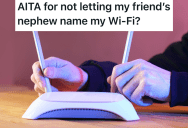Man Sets Up Wi-Fi At His New Place, But His Friend’s Nephew Wants To Give The Network A Silly Name That He Doesn’t Like