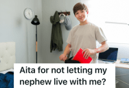 Teenage Nephew Wants To Live In Uncle’s Guest Bedroom, But The Uncle Doesn’t Want To Be His Babysitter