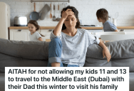 Woman’s Controlling Ex-Husband Wants To Take Their Kids To Dubai To Visit His Family, But She Worries That He Won’t Bring Them Back