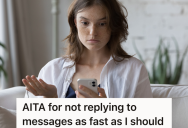 Woman’s Friend And Boyfriend Were Both Concerned Because She Didn’t Text Them Back Right Away, But She Doesn’t Think She Should Have To Respond Immediately To Every Text