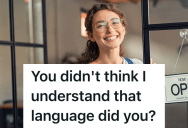 Rude Customer Doesn’t Think The Employee Helping Her Speaks Her Native Language, So She Says Something Really Rude And Gets Called Out On It