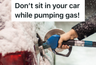 Gas Station Customer Sits In Their Car While Pumping Gas, And They Have To Ask The Employees For Help