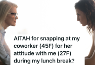 Older Woman Criticizes Younger Coworker For Being On Her Phone During Her Lunch Break, So The Younger Woman Reports Her To Their Manager