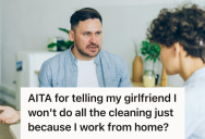 He Worked From Home And Refused To Do Extra Chores, So His Girlfriend Accused Him Of Being Selfish