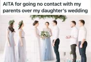 His Mom Said She Won’t Attend His Daughter’s Wedding Reception Because She Was Uninvited To The Ceremony, So This Father Of The Bride Went No Contact With His Parents Over It