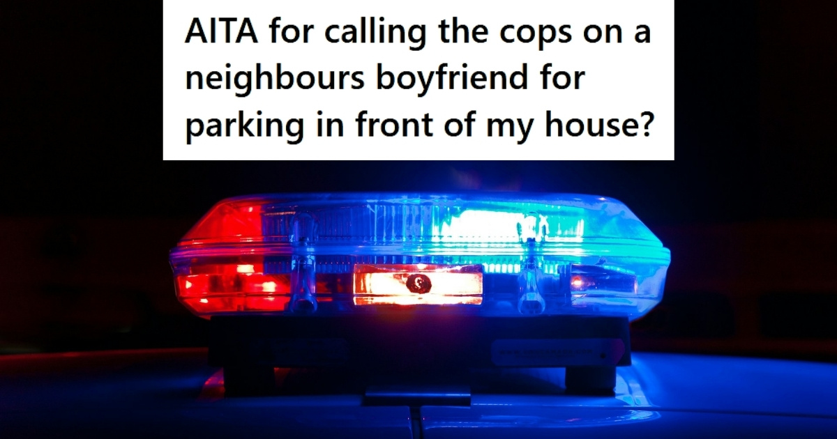 Woman Called The Cops On The Neighbors Boyfriend When He Parked In Front Of Her House, But Her Boyfriend Thinks She Made A Mistake Police car light