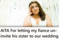 Her Future Sister-In-Law Has Shown Her Enormous Disrespect, But When That Got Her Uninvited From the Wedding, It Really Hit the Fan