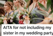 Bride Refuses To Include Her Sister In Her Wedding Party After Being Left Out Of Her Sister’s, But Family Drama Erupts Anyway