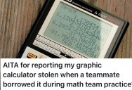 Math Team Student Reports His Graphing Calculator Stolen After A Teammate Borrows It And Doesn’t Return It, But Now He’s Accused Of Overreacting