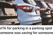 Someone Tried To Stop Them From Parking In A Spot They Were Saving For A Friend, But They Parked There Anyway