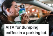 Customer Dumped Coffee On The Ground In A Parking Lot, And A Woman Got Mad At Them About It