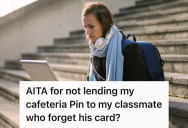 A Hungry Classmate Pressured Her For Her Cafeteria Account, But She Faced Backlash For Protecting Her Info