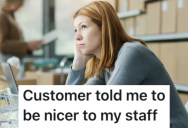 A Customer Told Them They Had To Be Nicer To Their Workers, But They Had No Idea What She Was Talking About