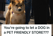 Customer Tried To Shame A Dog For Existing In A Pet Friendly Store, So The Cashier Reminded Everyone That The Pupper Belonged There