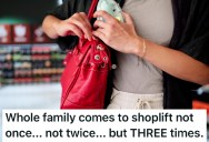 A Family Of Three Kept Stealing From Their Store, But The Third Time Wasn’t The Charm