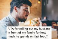 Her Overweight Husband Spends $200 Per Week On Fast Food, So She Called Him Out On It In Front Of Her Parents