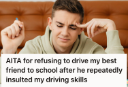 His Friend Mocked His Driving For Years, So When He Finally Got His License He Refused To Be A Free Ride For Those Who Mistreated Him