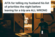 Wife Got Frustrated Over Her Husband’s Priorities For Camping Trip Prep, But He Did Things His Own Way And Proved It Would All Work Out In The End