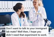 Her Lab Mate Was Always Rude To Her, So When She Tried To Alert Her To A Problem With An Experiment And Got Yelled At, She Just Dropped It And Let The Experiment Get Ruined