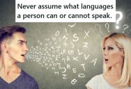 A Customer Yelled At An Employee In Her Native Tongue, And She Was Shocked And Embarrassed To Find That He Also Spoke It Fluently