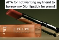 Girl Buys Expensive Dior Lipstick For Prom, But When Her Friend Wants to “Borrow” It, She Says No