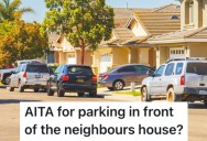 Neighbor Told Them To Move Their Car From The Front Of His House, But They Said They’d Move It When They Were Ready
