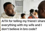Man Expects Friend To Keep Secrets From His Wife, So He Throws A Tantrum When His Friend Insists On Telling Her Everything