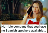 Callers Complain That There Are No Spanish-Speaking Associates Available, But They Converse In Perfect English The Entire Time