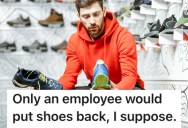 Customer Who Was Putting Back Shoes After Trying Them On Got Mistaken For An Employee, So He Explained That He Is Only A Customer