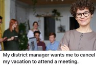Crazy Boss Wanted Them To Postpone Their Pre-Planned Vacation So They Could Attend A Meeting, But They Refused To Comply
