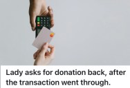 Customer Accidentally Donated To Charity, So She Threw A Fit At The Register And Wanted Her Money Back
