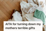 Her Mother Called Her Ungrateful For Refusing Her Cheap, Unethical Gifts, So Their Relationship Took A Turn For The Worse