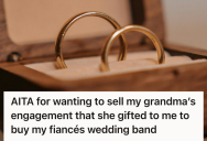 She Wants To Sell Her Grandmother’s Ring To Buy A New Wedding Band, But Her Father Accused Her Of Disrespecting Their Family