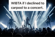 His Friend Complained About A Concert And Made Him Leave Early, So He Went Alone Next Time And Everyone Got Mad