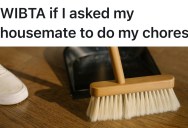 Homeowner Feels Overwhelmed After Boyfriend Moves Away For Work, And Wonders If She’d Be Wrong To Ask Housemate To Take Over Her Chores