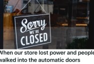 The Power Was Out At Their Store, So Employees Amused Themselves Watching Customers Smack Into The Immobile Front Doors